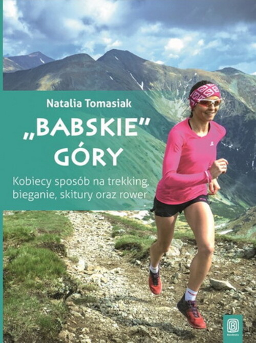 Natalia Tomasia i jej BABSKIE GÓRY - Kobiecy sposób na trekking, bieganie, skitury oraz rower
